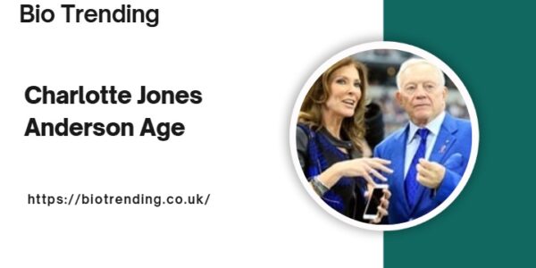 Charlotte Jones Anderson Age