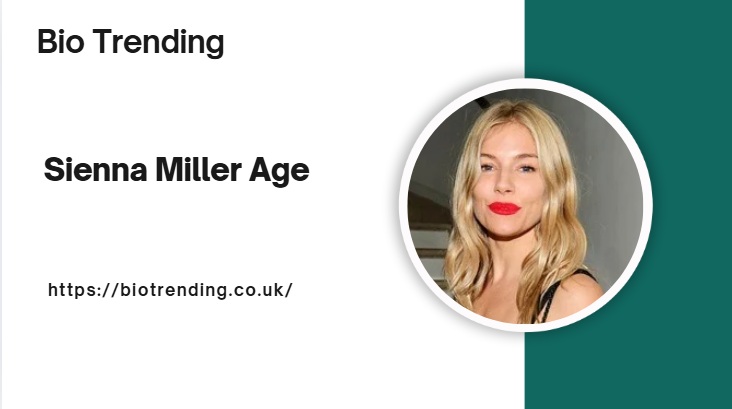 Sienna Miller Age