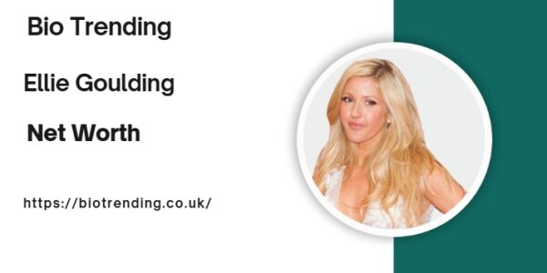 Ellie Goulding Net Worth