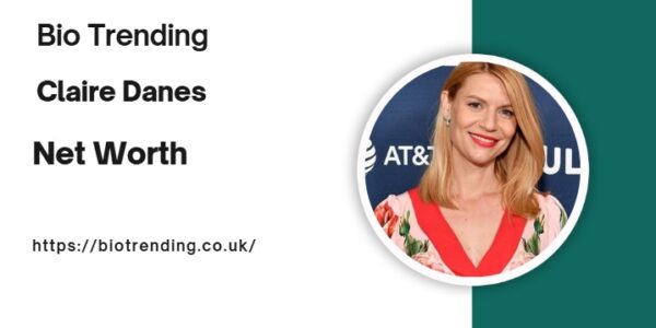 Claire Danes Net Worth